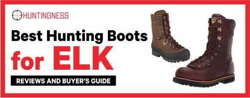 Best Hunting Boots for ELK